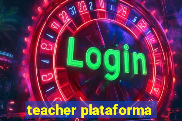 teacher plataforma